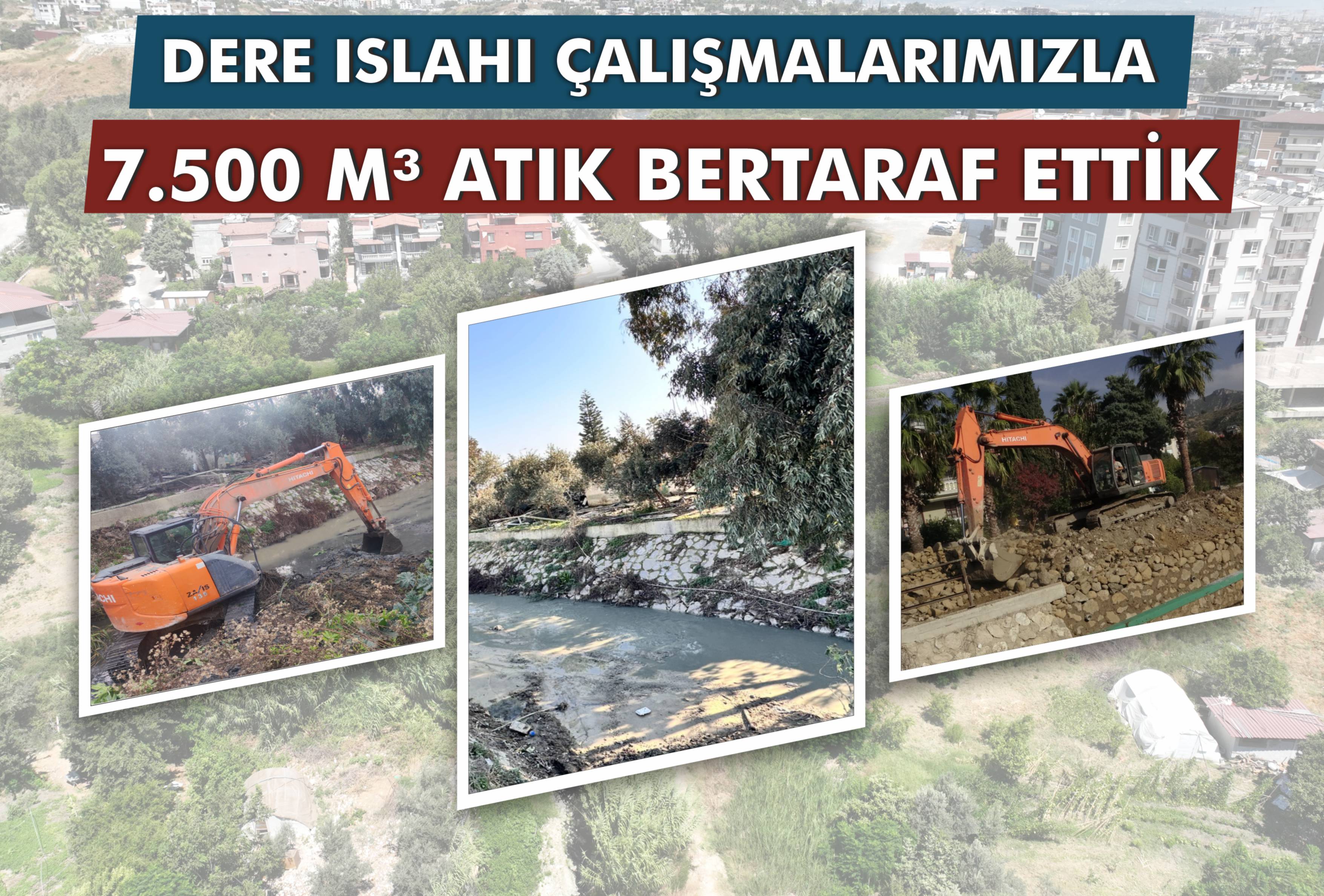 Dere Islahı Çalışmalarımız İle 7500 M³ Atık Bertaraf Ettik